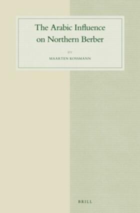 Kossmann |  The Arabic Influence on Northern Berber | Buch |  Sack Fachmedien