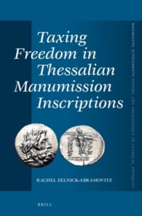 Zelnick-Abramovitz |  Taxing Freedom in Thessalian Manumission Inscriptions | Buch |  Sack Fachmedien