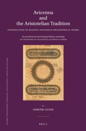 Gutas |  Avicenna and the Aristotelian Tradition: Introduction to Reading Avicenna's Philosophical Works. Second, Revised and Enlarged Edition, Including an In | Buch |  Sack Fachmedien