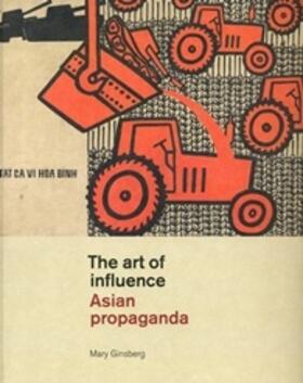 Ginsberg |  The Art of Influence: Asian Propaganda | Buch |  Sack Fachmedien