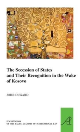 Dugard |  The Secession of States and Their Recognition in the Wake of Kosovo | Buch |  Sack Fachmedien