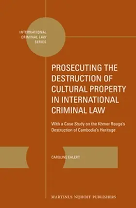 Ehlert |  Prosecuting the Destruction of Cultural Property in International Criminal Law | Buch |  Sack Fachmedien