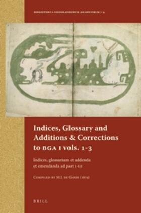 Goeje |  Indices, Glossary and Additions & Corrections to BGA I Vols.1-3 | Buch |  Sack Fachmedien