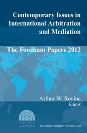 Rovine |  Contemporary Issues in International Arbitration and Mediation: The Fordham Papers (2012) | Buch |  Sack Fachmedien