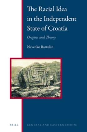 Bartulin |  The Racial Idea in the Independent State of Croatia | Buch |  Sack Fachmedien