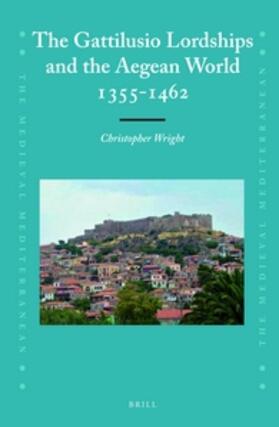 Wright |  The Gattilusio Lordships and the Aegean World 1355-1462 | Buch |  Sack Fachmedien