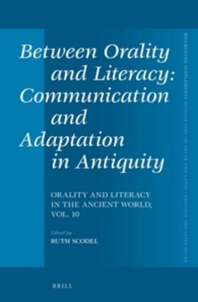 Scodel |  Between Orality and Literacy: Communication and Adaptation in Antiquity | Buch |  Sack Fachmedien