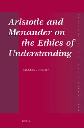 Cinaglia |  Aristotle and Menander on the Ethics of Understanding | Buch |  Sack Fachmedien