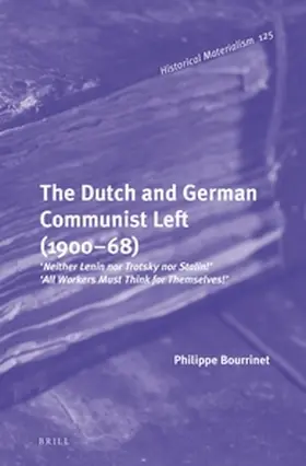 Bourrinet |  The Dutch and German Communist Left (1900-68) | Buch |  Sack Fachmedien