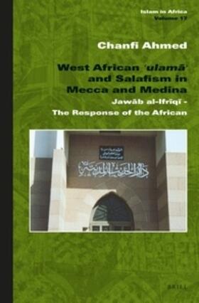 Ahmed |  West African &#703;ulam&#257;&#702; And Salafism in Mecca and Medina | Buch |  Sack Fachmedien