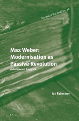 Rehmann |  Max Weber: Modernisation as Passive Revolution | Buch |  Sack Fachmedien