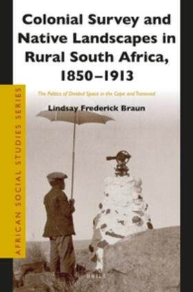 Braun | Colonial Survey and Native Landscapes in Rural South Africa, 1850 - 1913 | Buch | 978-90-04-27233-0 | sack.de