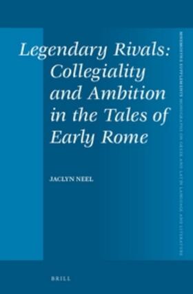 Neel |  Legendary Rivals: Collegiality and Ambition in the Tales of Early Rome | Buch |  Sack Fachmedien