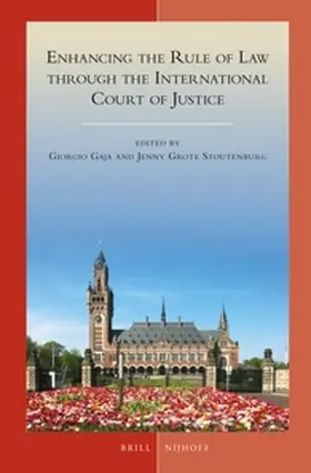 Gaja / Grote Stoutenburg |  Enhancing the Rule of Law Through the International Court of Justice | Buch |  Sack Fachmedien