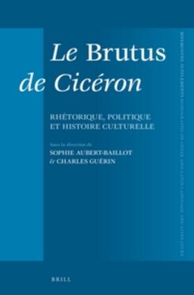 Aubert-Baillot / Guerin |  Le Brutus de Cicéron | Buch |  Sack Fachmedien