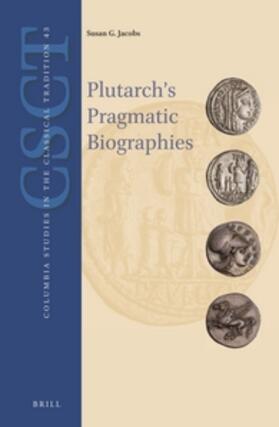 Jacobs |  Plutarch's Pragmatic Biographies | Buch |  Sack Fachmedien