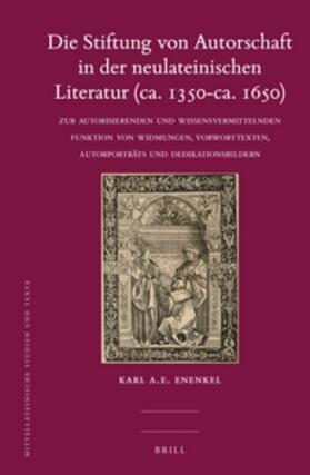Enenkel |  Die Stiftung von Autorschaft in der neulateinischen Literatur (ca. 1350-ca. 1650) | Buch |  Sack Fachmedien