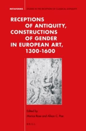 Rose / Poe |  Receptions of Antiquity, Constructions of Gender in European Art, 1300-1600 | Buch |  Sack Fachmedien