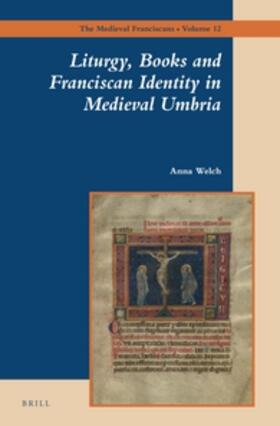 Welch |  Liturgy, Books and Franciscan Identity in Medieval Umbria | Buch |  Sack Fachmedien