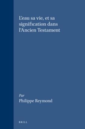 Reymond |  Eau, Sa Vie Et Sa Signification Dans l'Ancien Testament | Buch |  Sack Fachmedien