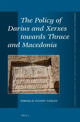 Vasilev |  The Policy of Darius and Xerxes Towards Thrace and Macedonia | Buch |  Sack Fachmedien