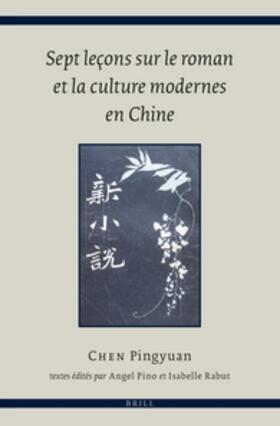 Chen / Rabut / Pino |  Sept Leçons Sur Le Roman Et La Culture Modernes En Chine | Buch |  Sack Fachmedien