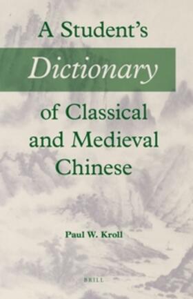Kroll | A Student's Dictionary of Classical and Medieval Chinese | Buch | 978-90-04-28365-7 | sack.de