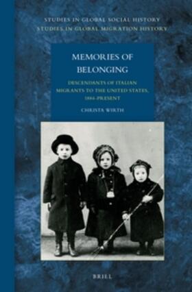 Wirth |  Memories of Belonging: Descendants of Italian Migrants to the United States, 1884-Present | Buch |  Sack Fachmedien