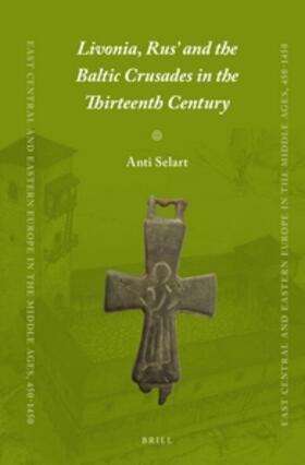 Selart |  Livonia, Rus' and the Baltic Crusades in the Thirteenth Century | Buch |  Sack Fachmedien