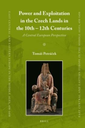 Petrácek |  Power and Exploitation in the Czech Lands in the 10th - 12th Centuries | Buch |  Sack Fachmedien