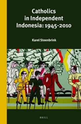 Steenbrink |  Catholics in Independent Indonesia: 1945-2010 | Buch |  Sack Fachmedien