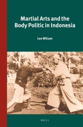 Wilson |  Martial Arts and the Body Politic in Indonesia | Buch |  Sack Fachmedien