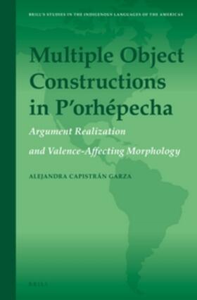 Capistrán |  Multiple Object Constructions in P'Orhépecha: Argument Realization and Valence-Affecting Morphology | Buch |  Sack Fachmedien