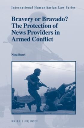 Burri |  Bravery or Bravado? the Protection of News Providers in Armed Conflict | Buch |  Sack Fachmedien