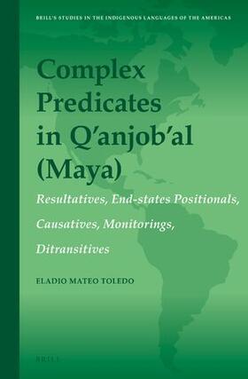 Mateo Toledo | Complex Predicates in Q’anjob’al (Maya) | Buch | 978-90-04-28970-3 | sack.de