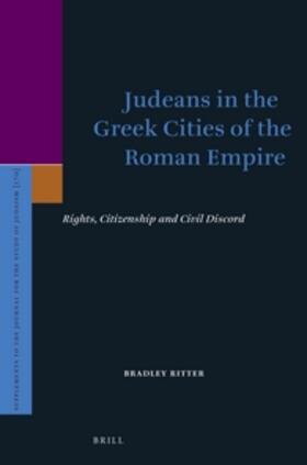 Ritter |  Judeans in the Greek Cities of the Roman Empire: Rights, Citizenship and Civil Discord | Buch |  Sack Fachmedien