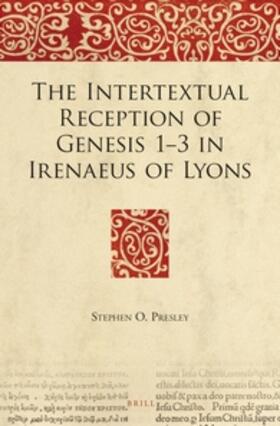 Presley |  The Intertextual Reception of Genesis 1-3 in Irenaeus of Lyons | Buch |  Sack Fachmedien