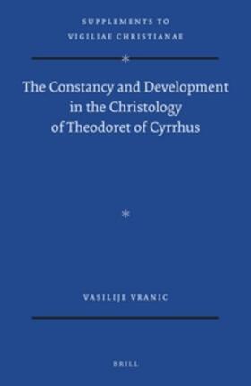 Vranic |  The Constancy and Development in the Christology of Theodoret of Cyrrhus | Buch |  Sack Fachmedien