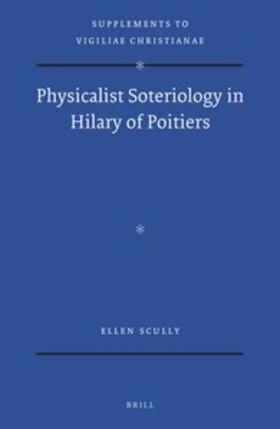 Scully |  Physicalist Soteriology in Hilary of Poitiers | Buch |  Sack Fachmedien
