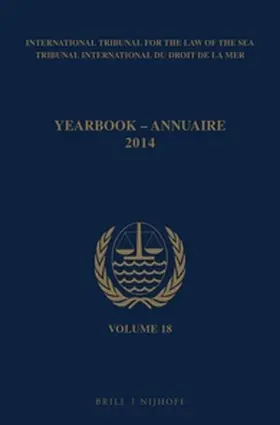 ITLOS |  Yearbook International Tribunal for the Law of the Sea / Annuaire Tribunal International Du Droit de la Mer, Volume 18 (2014) | Buch |  Sack Fachmedien