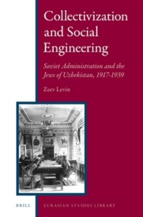 Levin |  Collectivization and Social Engineering: Soviet Administration and the Jews of Uzbekistan, 1917-1939 | Buch |  Sack Fachmedien