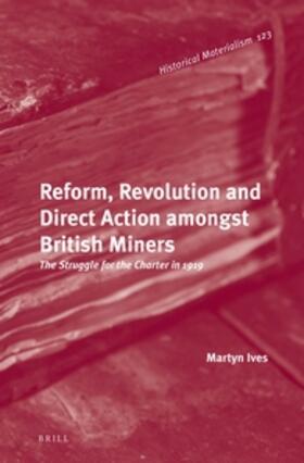 Ives |  Reform, Revolution and Direct Action Amongst British Miners | Buch |  Sack Fachmedien