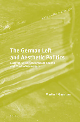 Gaughan |  The German Left and Aesthetic Politics | Buch |  Sack Fachmedien