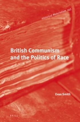 Smith |  British Communism and the Politics of Race | Buch |  Sack Fachmedien