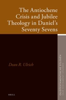 Ulrich |  The Antiochene Crisis and Jubilee Theology in Daniel's Seventy Sevens | Buch |  Sack Fachmedien