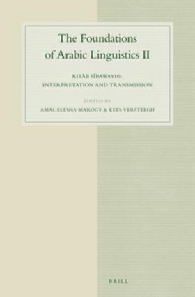 Marogy / Versteegh |  The Foundations of Arabic Linguistics II: Kit&#257;b S&#299;bawayhi: Interpretation and Transmission | Buch |  Sack Fachmedien