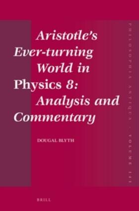 Blyth |  Aristotle's Ever-Turning World in Physics 8: Analysis and Commentary | Buch |  Sack Fachmedien