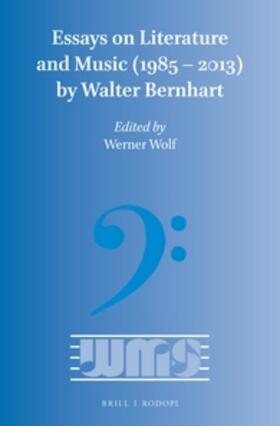 Bernhart |  Essays on Literature and Music (1985 - 2013) by Walter Bernhart | Buch |  Sack Fachmedien