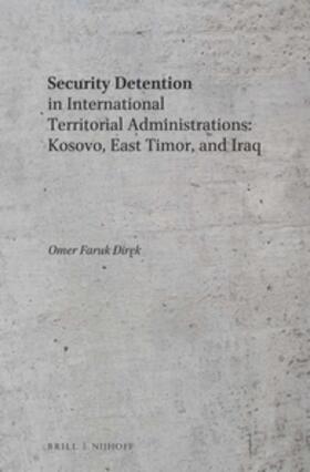 Direk |  Security Detention in International Territorial Administrations: Kosovo, East Timor, and Iraq | Buch |  Sack Fachmedien