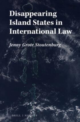 Grote Stoutenburg |  Disappearing Island States in International Law | Buch |  Sack Fachmedien